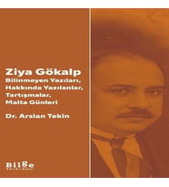 Ziya Gökalp -Bilinmeyen Yazıları, Hakkında Yazılanlar, Tartışmalar, Malta Günleri
