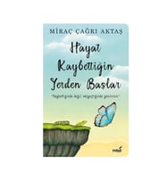 Hayat Kaybettiğin Yerden Başlar Miraç Çağrı Aktaş İndigo Kitap