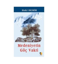 Medeniyetin Göç Vakti Haki Demir