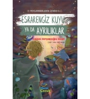 Esrarengiz Kuyu Ya Da Ayrılıkları ;Peygamberlerin İzinde 3