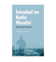 İstanbul'un Kutlu Misafiri Ebu Eyyüb El-Ensari