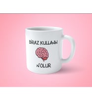 Beyninizi Biraz Kullanın Nolur Espirili Baskılı Kupa Bardak