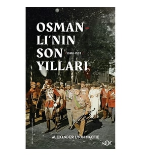 Osmanlı’nın Son Yılları –1908-1923