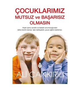 Çocuklarımız Mutsuz ve Başarısız Olmasın Ali Çankırılı