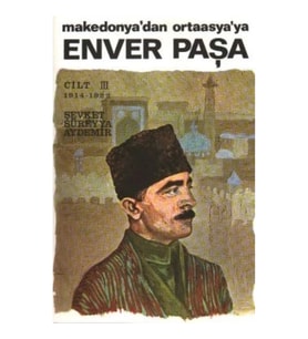 Enver Paşa 3.Cilt 1914-1922 Makedonya'dan Ortaasya'ya