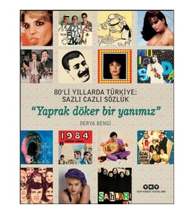 80’li Yıllarda Türkiye: Sazlı Cazlı Sözlük - Yaprak Döker Bir Yanımız