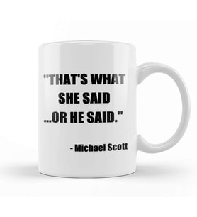 The Office Michael Scott Quote Thats What She Said Or He Said Kupa Bardak Porselen