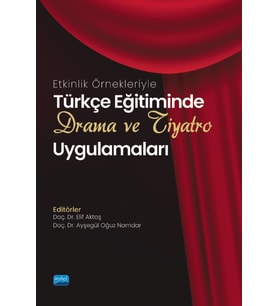 Etkinlik Örnekleriyle Türkçe Eğitiminde DRAMA VE TİYATRO Uygulamaları