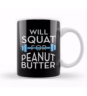Will Squat For Peanut Butter Gym Inspiration Kupa Bardak Porselen