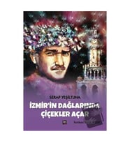 İzmir'in Dağlarında Çiçekler Açar (Ciltli) / İleri Yayınları / Serap Yeşiltuna