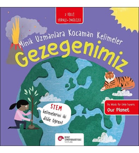Gezegenimiz- Minik Uzmanlara Kocaman Kelimeler (İki Dilli Türkçe-İngilizce)