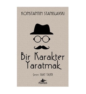 Bir Karakter Yaratmak Konstantin Stanislavski Pegasus Yayınları