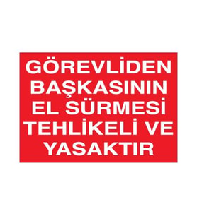 Görevliden Başkasının El Sürmesi Yasak Uyarı Levhası 20x30cm (Karışık)