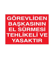 Görevliden Başkasının El Sürmesi Yasak Uyarı Levhası 20x30cm (Karışık)