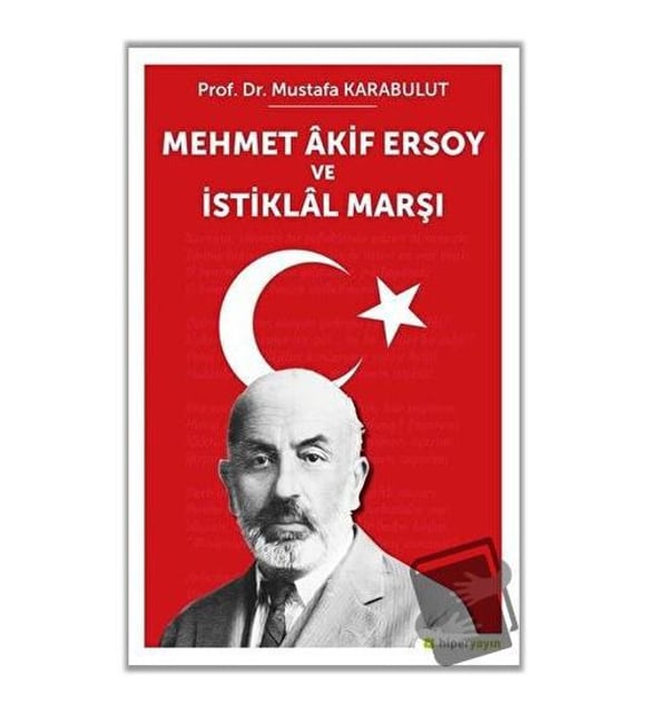 Mehmet Akif Ersoy ve İstiklal Marşı / Hiperlink Yayınları / Mustafa ...
