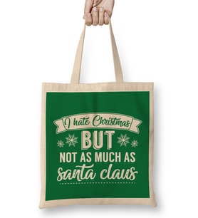 I Hate Christmas But Not As Much As Santa Claus Bez Çanta Uzun Saplı