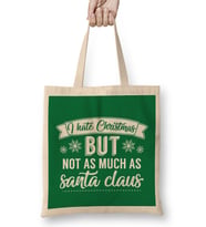 I Hate Christmas But Not As Much As Santa Claus Bez Çanta Uzun Saplı