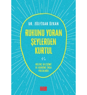 Ruhunu Yoran Şeylerden Kurtul