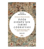 Doğu Avrupa'nın Tarihi Coğrafyası - Bir Rönesans Aliminin Kaleminden