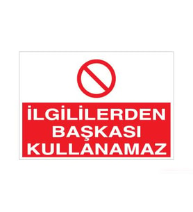 İlgililerden Başkası Kullanamaz Uyarı Levhası 40x60cm (Karışık)