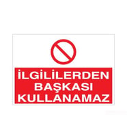 İlgililerden Başkası Kullanamaz Uyarı Levhası 40x60cm (Karışık)
