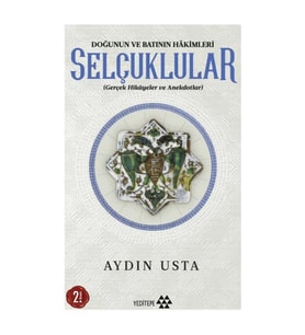 Selçuklular - Doğunun ve Batının Hakimleri