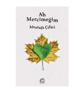 Ah Mercimeğim Mustafa Çiftci İletişim Yayınları