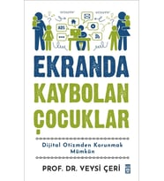 Ekranda Kaybolan Çocuklar: Dijital Otizmden Kurtulmak Mümkün – Veysi Çeri (Timaş)