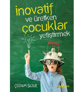 İnovatif Ve Üretken Çocuklar Yetiştirmek/Çiğdem Sezer /Yediveren 