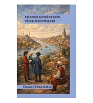 Fransız Gezginlerin Türk İzlenimleri