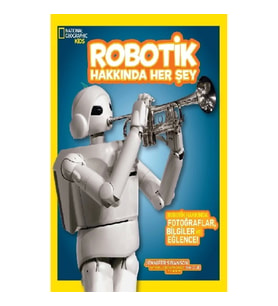 National Geographic Kids - Robotik Hakkında Her Şey