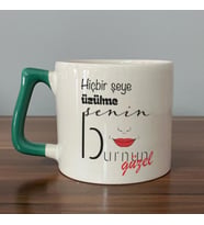 Hiçbir Şeye Üzülme Senin Burnun Güzel Baskılı Yeşil Kulplu D Kupa