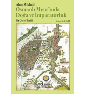 Osmanlı Mısır’ında Doğa Ve İmparatorluk – Bir Çevre Tarihi