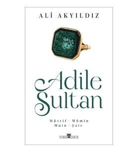 Adile Sultan: Müsrif- Mümin  Muin - Şair