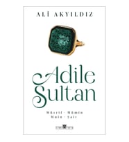Adile Sultan: Müsrif- Mümin  Muin - Şair