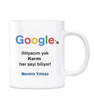 Google İsimli Kupa Karım Her Şeyi Biliyor Google a İhtiyacım Yok
