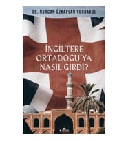 İngiltere Ortadoğu'ya Nasıl Girdi?