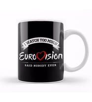 I Watch Too Much Eurovision Said Nobody Ever Kupa Bardak Porselen