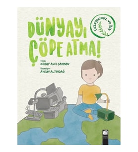 Dünyayı Çöpe Atma!