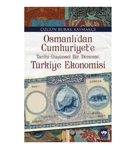 Osmanlı'dan Cumhuriyet'e Türkiye Ekonomisi