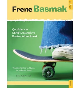 Frene Basmak - Çocuklar İçin : DEHB'i Anlamak ve Kontrol Altına Almak - Dr. Patricia O. Quinn, Judith M. Stern