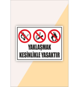 İş Güvenliği Uyarı Levhası Yaklaşmak Kesinlikle Yasaktır