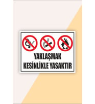 İş Güvenliği Uyarı Levhası Yaklaşmak Kesinlikle Yasaktır