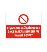 Bıçakları değiştirmeden önce makası durdur, isg uyarı levhası