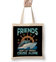 Friends Don't Let Friends Cruise Alone Cruising Bez Çanta Uzun Saplı