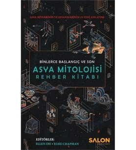 Mitolojisi Rehber Kitabı Binlerce Başlangıç ve Son: Asya Mitlerinin ve Efsanelerinin 15 Yeni Anlatımı