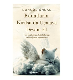 Kanatların Kırılsa da Uçmaya Devam Et