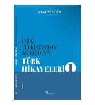 Uluğ Türkistan’dan Anadolu’ya Türk Halk Hikayeleri