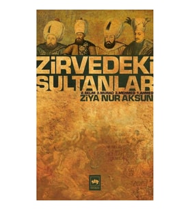 Zirvedeki Sultanlar / 2.Selim - 3.Murad - 3.Mehmed - 1.Ahmed