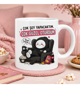 Çok Şey Yapacaktım Çok Güzel Oturdum Komik Baskılı Seramik Kupa